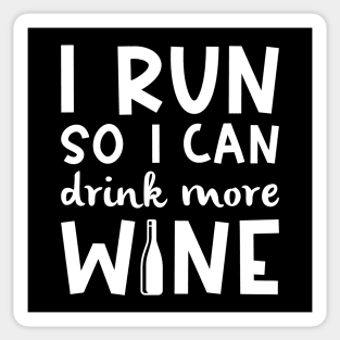 I Run So I Can Drink More Wine Sticker